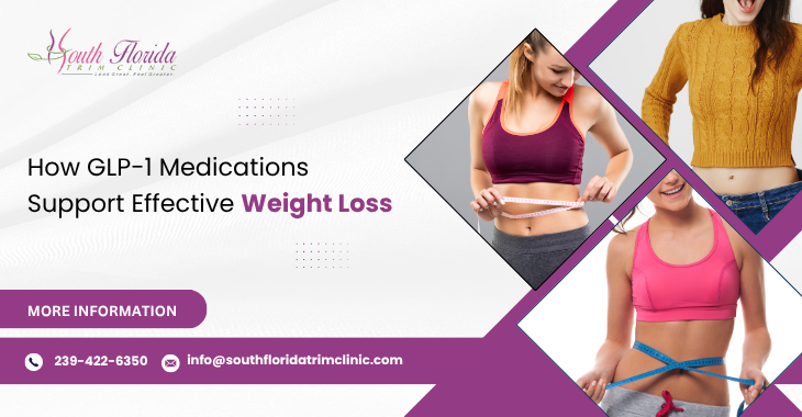 How GLP-1 Medications Support Effective Weight Loss
