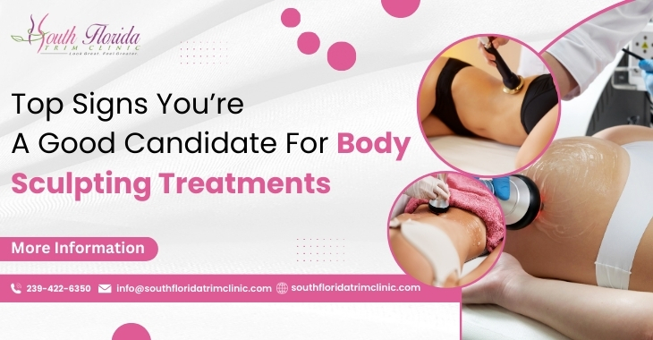 Top Signs You’re A Good Candidate For Body Sculpting Treatments